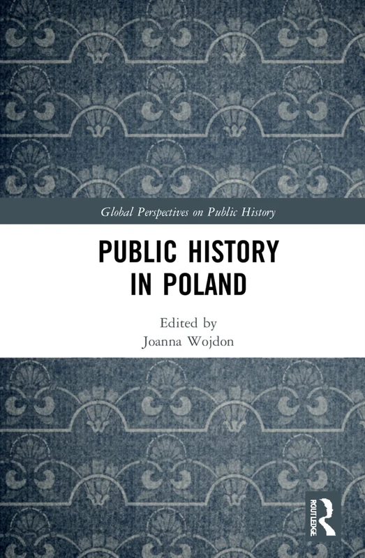 Public History in Poland (Global Perspectives on Public History)