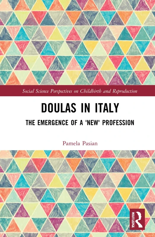 Doulas in Italy: The Emergence of a 'New' Care Profession (Social Science Perspectives on Childbirth and Reproduction) - Image 1
