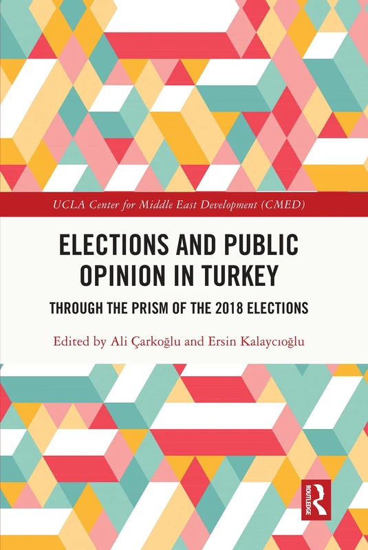 Elections and Public Opinion in Turkey: Through the Prism of the 2018 Elections (UCLA Center for Middle East Development CMED)
