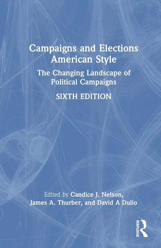 Routledge - Campaigns and Elections American Style Book