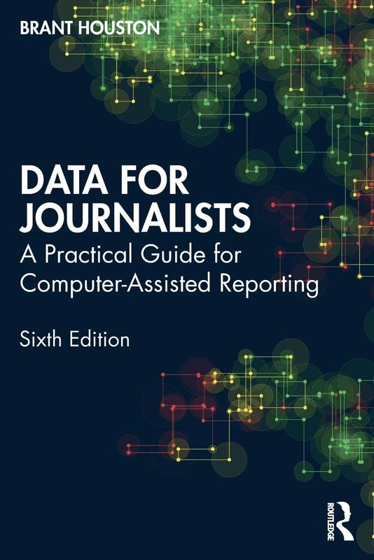 Data for Journalists: A Practical Guide for Computer-Assisted Reporting