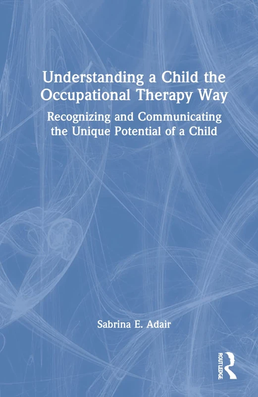 Routledge - Understanding a Child the Occupational Therapy Way