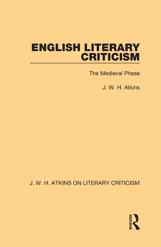 Routledge English Literary Criticism: The Medieval Phase - J.W.H. Atkins
