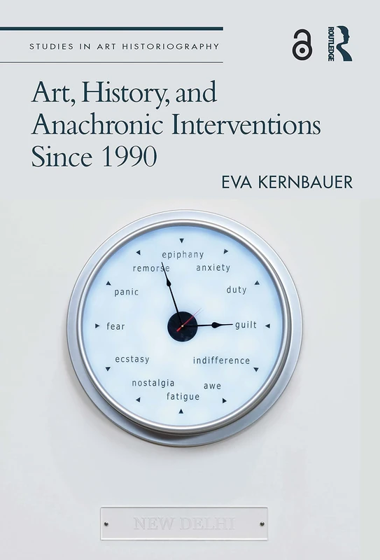 Art, History, and Anachronic Interventions Since 1990 (Studies in Art Historiography)