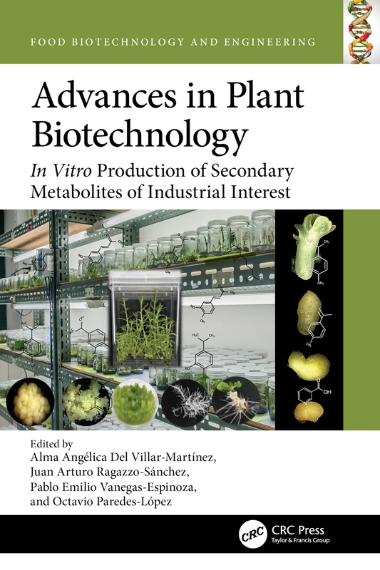 Advances in Plant Biotechnology: In Vitro Production of Secondary Metabolites of Industrial Interest (Food Biotechnology and Engineering)