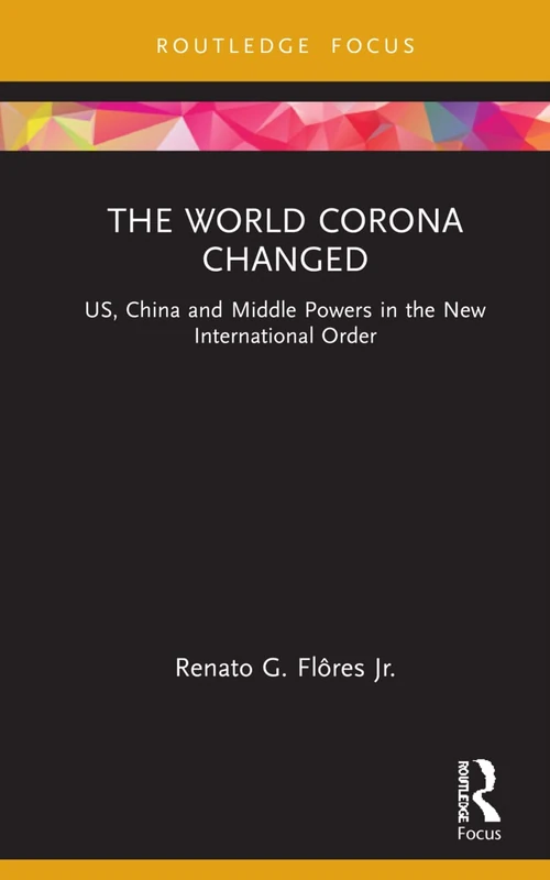 The World Corona Changed: US, China and Middle Powers in the New International Order (Innovations in International Affairs)