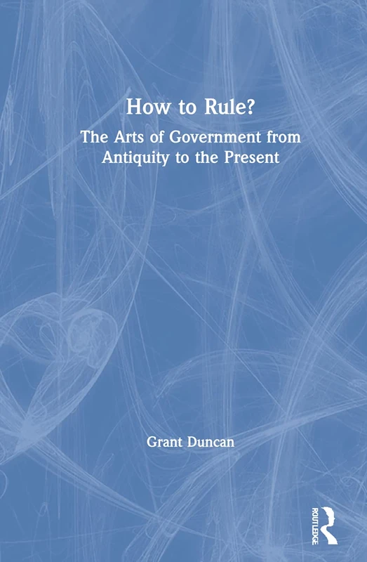 How to Rule?: The Arts of Government from Antiquity to the Present - Image 1