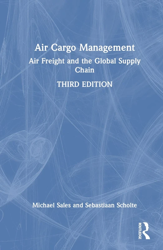 Air Cargo Management: Air Freight and the Global Supply Chain