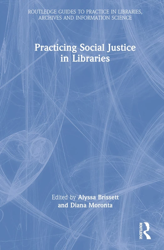 Routledge Practicing Social Justice in Libraries Book