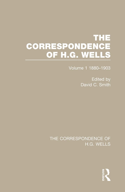 Routledge - The Correspondence of H.G. Wells: Volume 1 1880-1903