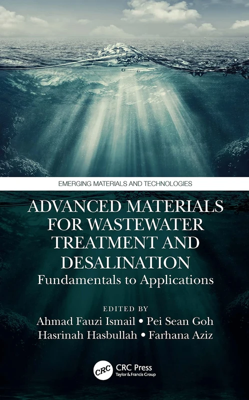 Advanced Materials for Wastewater Treatment and Desalination: Fundamentals to Applications (Emerging Materials and Technologies)
