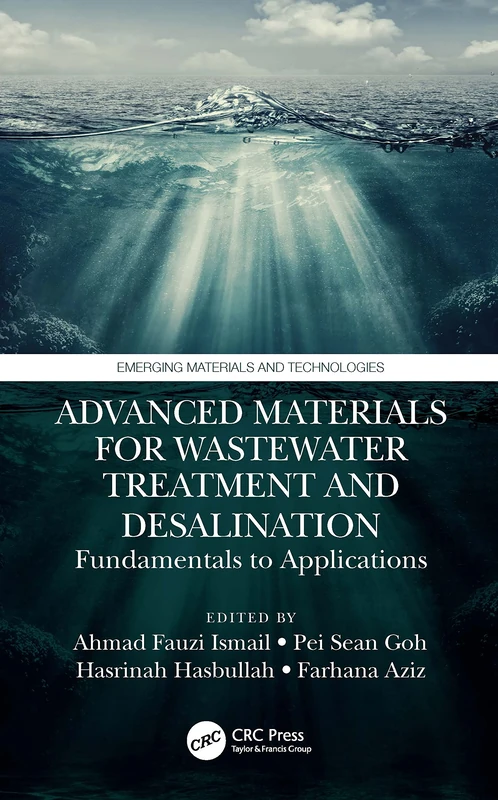 Advanced Materials for Wastewater Treatment and Desalination: Fundamentals to Applications (Emerging Materials and Technologies)