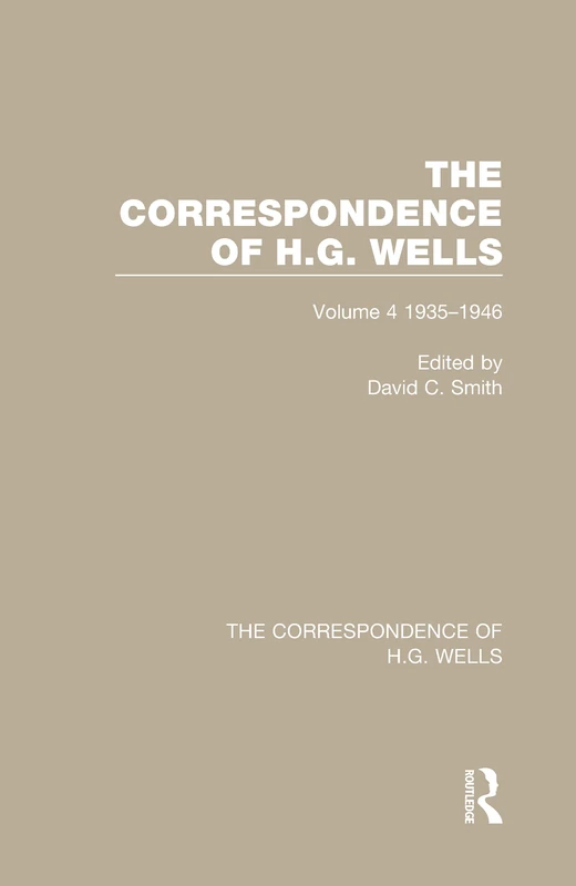 Routledge - The Correspondence of H.G. Wells: Volume 4 1935-1946