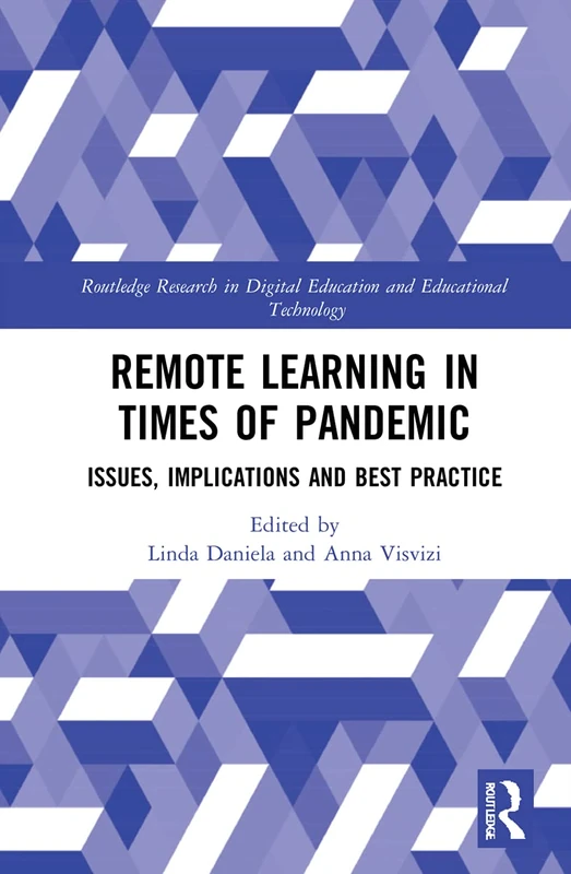 Remote Learning in Times of Pandemic: Issues, Implications and Best Practice (Routledge Research in Digital Education and Educational Technology)