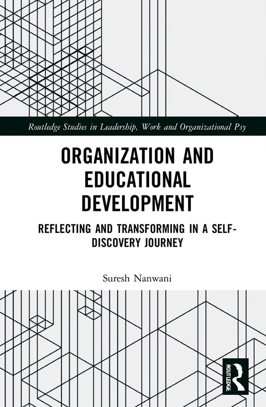 Organization and Education Development: Reflecting and Transforming in a Self-Discovery Journey (Routledge Studies in Leadership, Work and Organizational Psychology) - Image 1