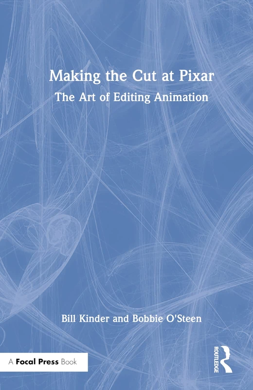 Routledge - Making the Cut at Pixar: The Art of Editing Animation