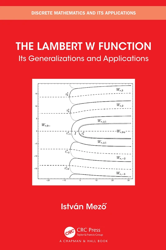 The Lambert W Function: Its Generalizations and Applications (Discrete Mathematics and Its Applications)