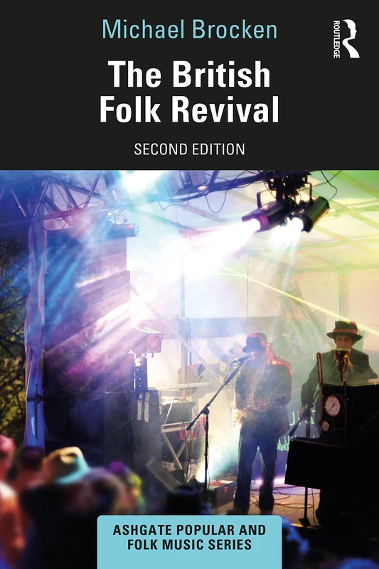 The British Folk Revival: A Second Edition (Ashgate Popular and Folk Music Series)