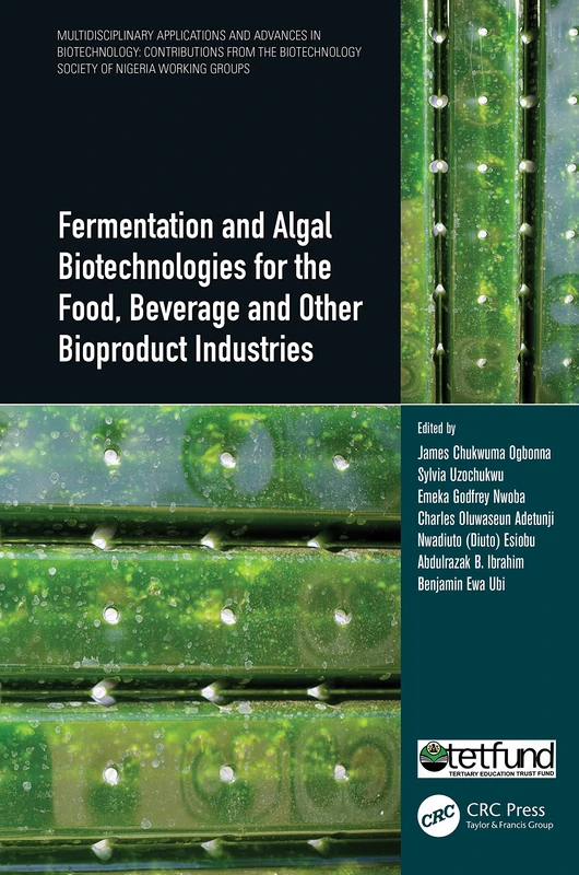 Fermentation and Algal Biotechnologies for the Food, Beverage and Other Bioproduct Industries (Multidisciplinary Applications and Advances in Biotechnology)