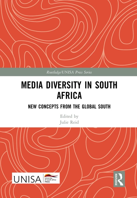Media Diversity in South Africa: New Concepts from the Global South (Routledge/UNISA Press Series)