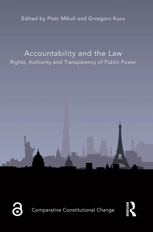 Accountability and the Law: Rights, Authority and Transparency of Public Power (Comparative Constitutional Change)