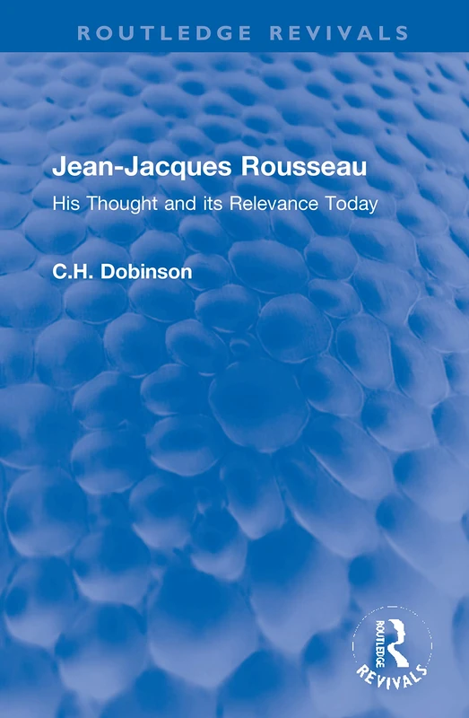 Jean-Jacques Rousseau: His Thought and its Relevance Today (Routledge Revivals)