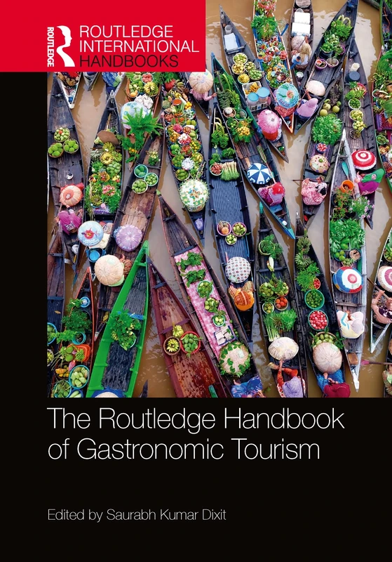 The Routledge Handbook of Gastronomic Tourism (Routledge International Handbooks)
