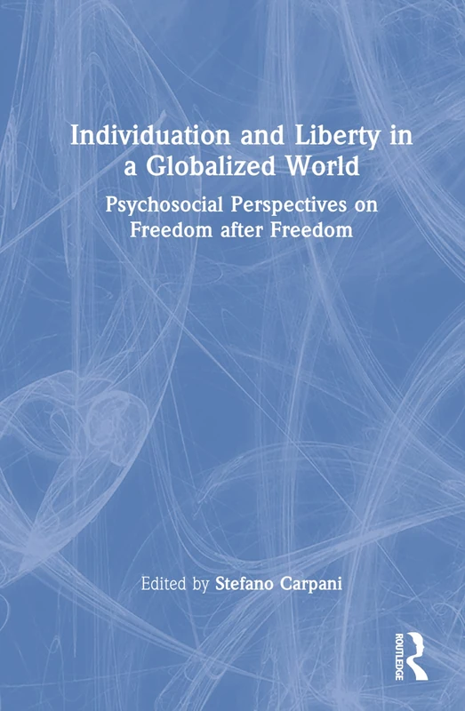 Individuation and Liberty in a Globalized World: Psychosocial Perspectives on Freedom after Freedom