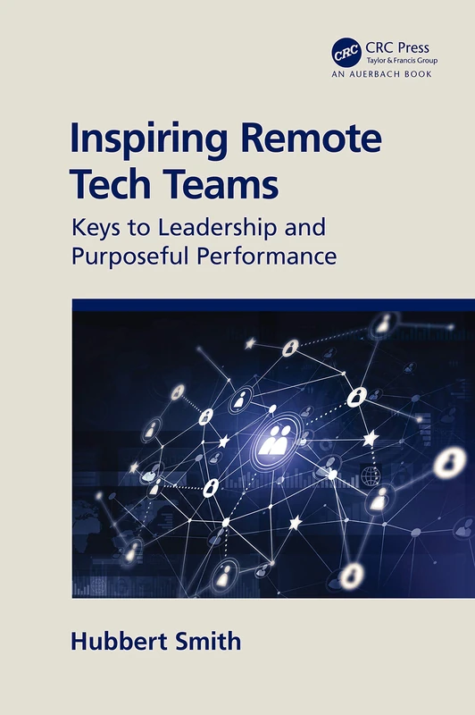 Inspiring Remote Tech Teams - CRC Press Leadership Guide - Image 1