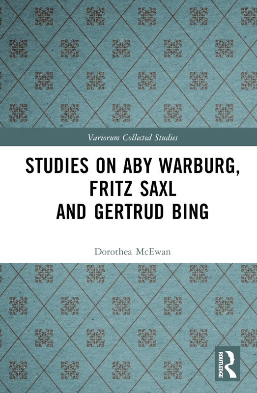 Routledge - Studies on Aby Warburg, Fritz Saxl and Gertrud Bing