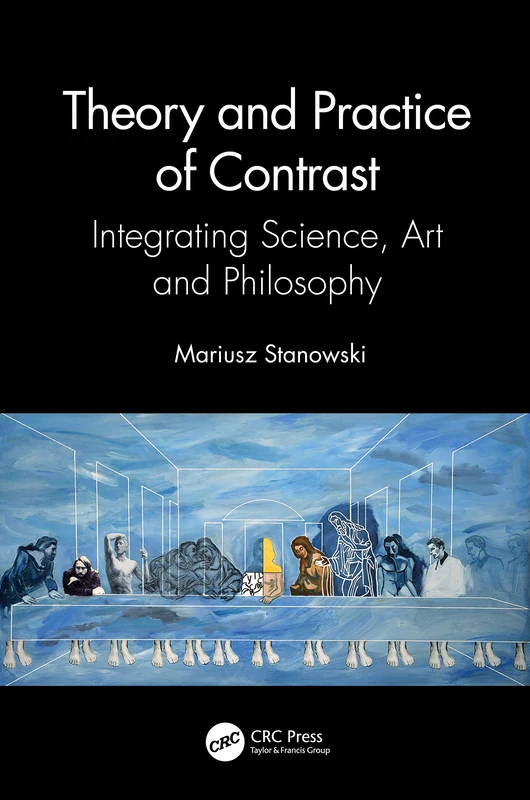 Theory and Practice of Contrast: Integrating Science, Art and Philosophy