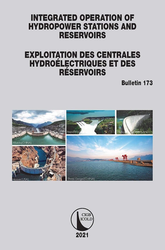 Integrated Operation of Hydropower Stations and Reservoirs/Exploitation des centrales hydroélectriques et des Réservoirs: 173 (ICOLD Bulletins Series)