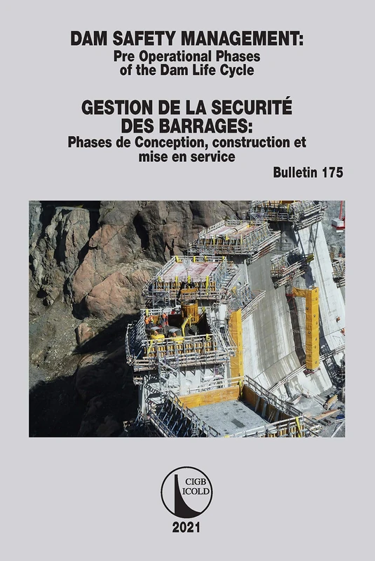 Dam Safety Management / Gestion de la Sécurité des Barrages: Pre operational phases of the dam life cycle / Phases de conception, construction et mise en service: 175 (ICOLD Bulletins Series)