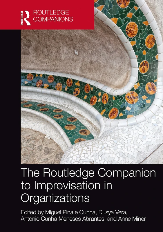 The Routledge Companion to Improvisation in Organizations (Routledge Companions in Business, Management and Marketing)