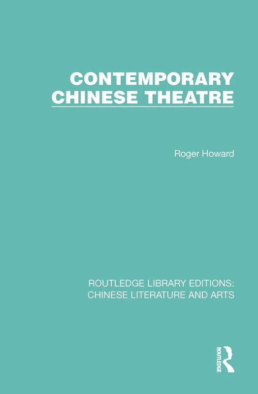 Contemporary Chinese Theatre: 11 (Routledge Library Editions: Chinese Literature and Arts)
