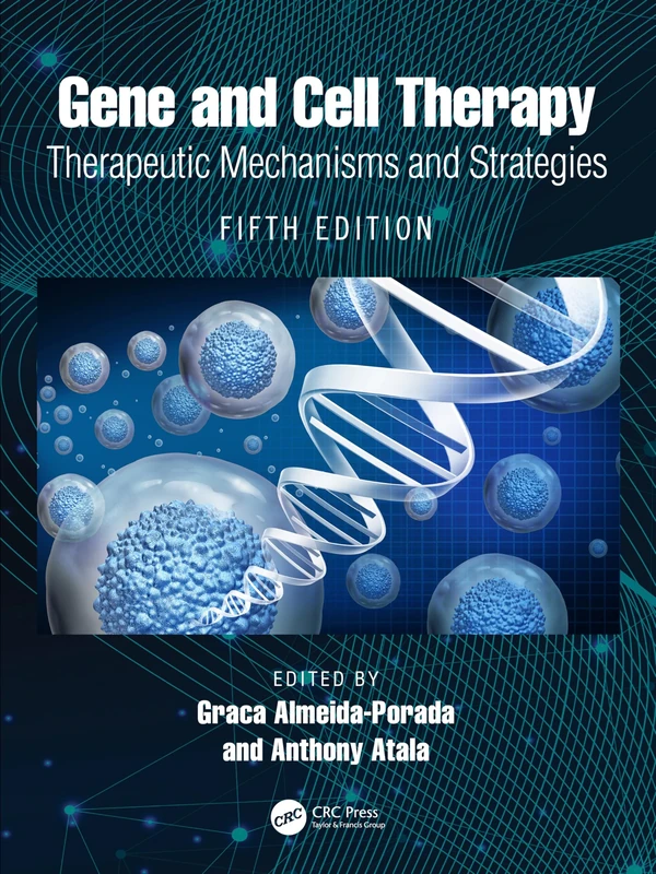 Gene and Cell Therapy: Therapeutic Mechanisms and Strategies