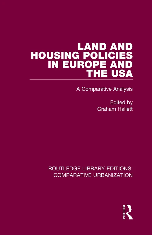 Land and Housing Policies in Europe and the USA: A Comparative Analysis (Routledge Library Editions: Comparative Urbanization)