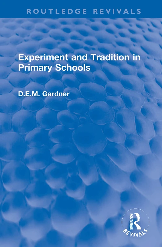 Experiment and Tradition in Primary Schools (Routledge Revivals)