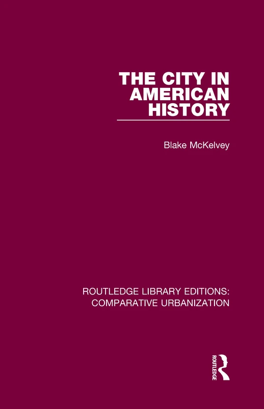 The City in American History (Routledge Library Editions: Comparative Urbanization)
