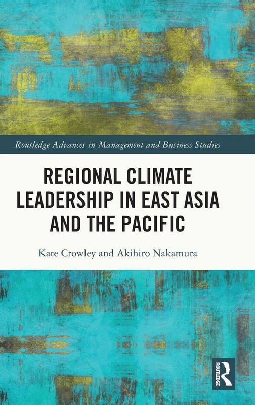 Regional Climate Leadership in East Asia and the Pacific (Routledge Advances in Management and Business Studies)
