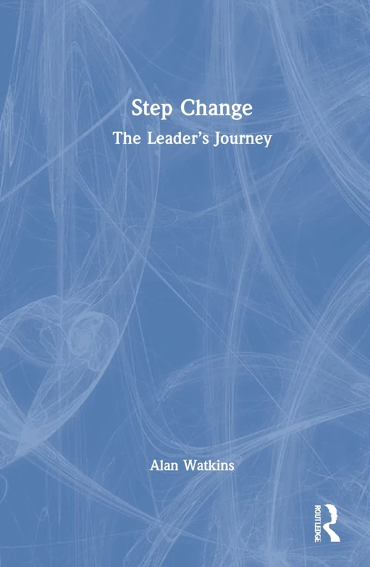Routledge - Step Change: The Leader's Journey Book