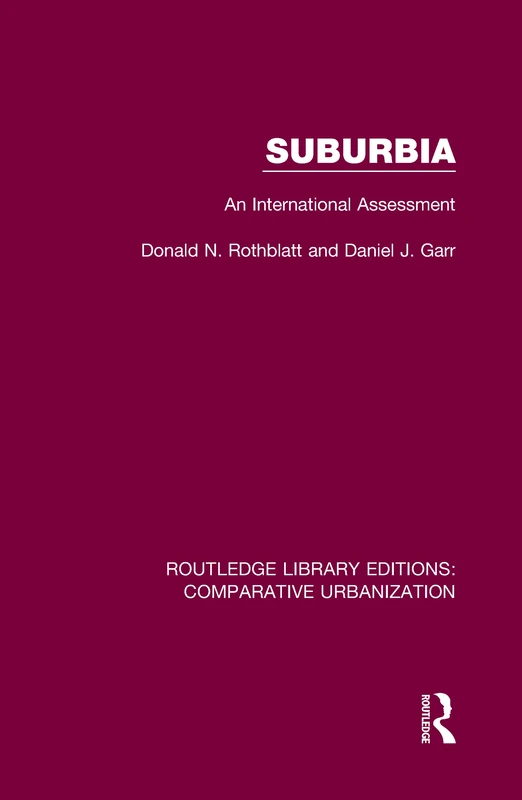 Suburbia: An International Assessment (Routledge Library Editions: Comparative Urbanization)