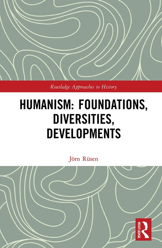 Routledge Humanism: Foundations, Diversities, Developments