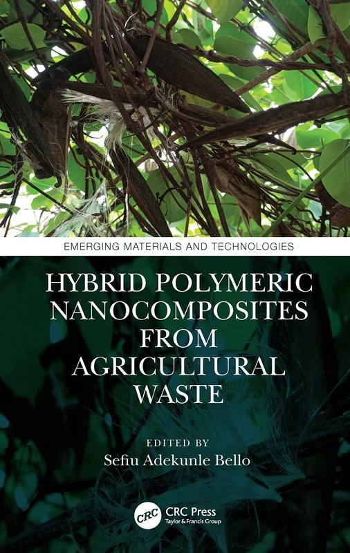 Hybrid Polymeric Nanocomposites from Agricultural Waste (Emerging Materials and Technologies)