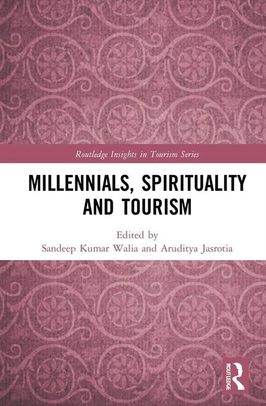 Millennials, Spirituality and Tourism (Routledge Insights in Tourism Series)