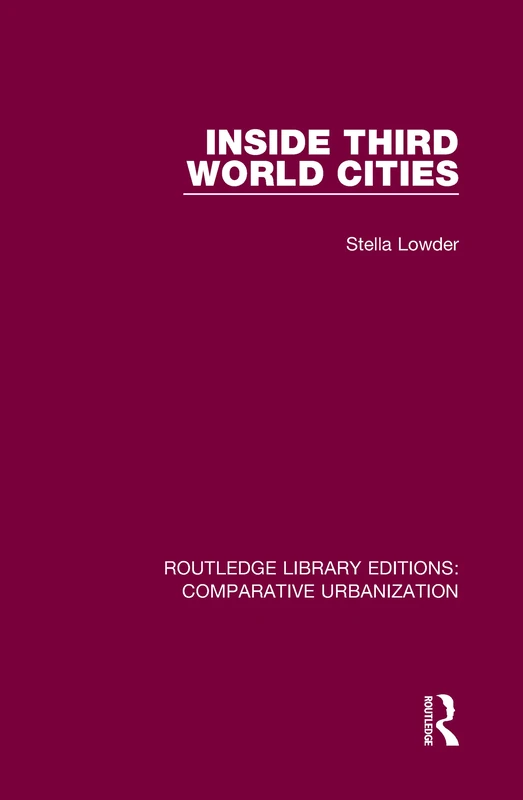 Routledge Inside Third World Cities - Comparative Urbanization