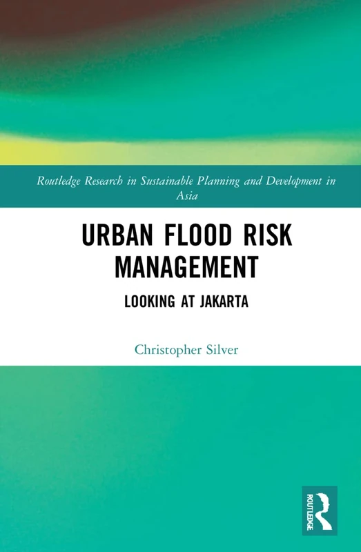 Urban Flood Risk Management: Looking at Jakarta (Routledge Research in Sustainable Planning and Development in Asia) - Image 1
