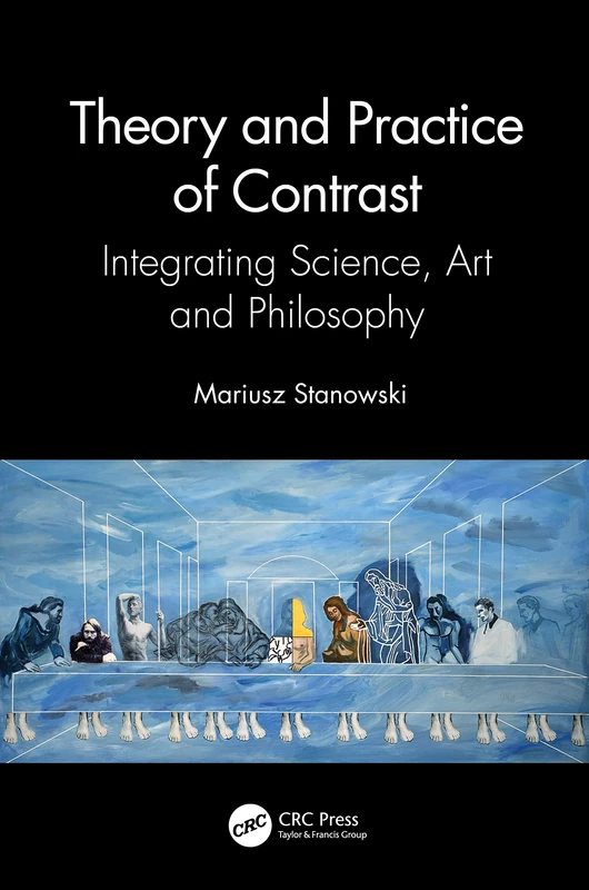 Theory and Practice of Contrast: Integrating Science, Art and Philosophy