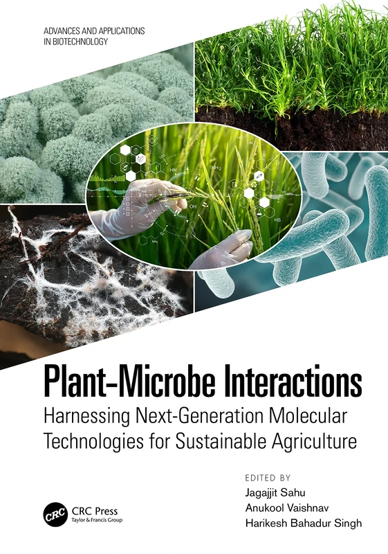 Plant-Microbe Interactions: Harnessing Next-Generation Molecular Technologies for Sustainable Agriculture (Advances and Applications in Biotechnology)