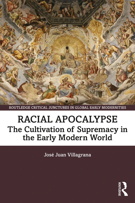Routledge Racial Apocalypse - Global Early Modernities Book